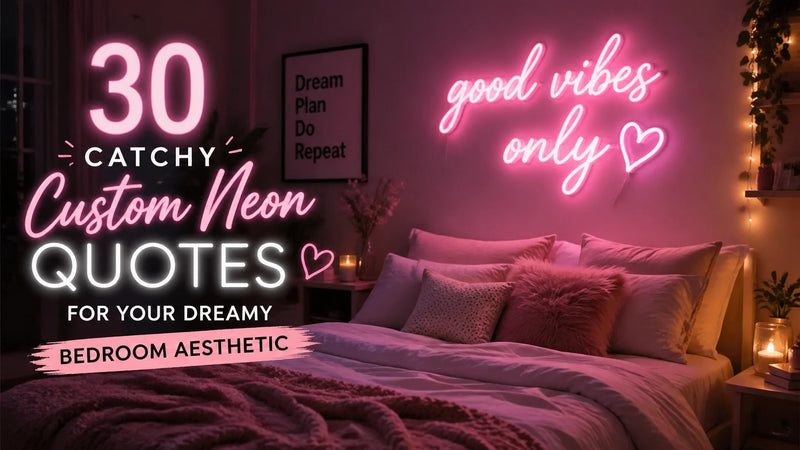 30 Catchy Custom Neon Quotes for Your Dreamy Bedroom Aesthetic - Ztylist