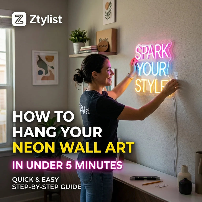 How to Hang Your Neon Wall Art in Under 5 Minutes - Ztylist