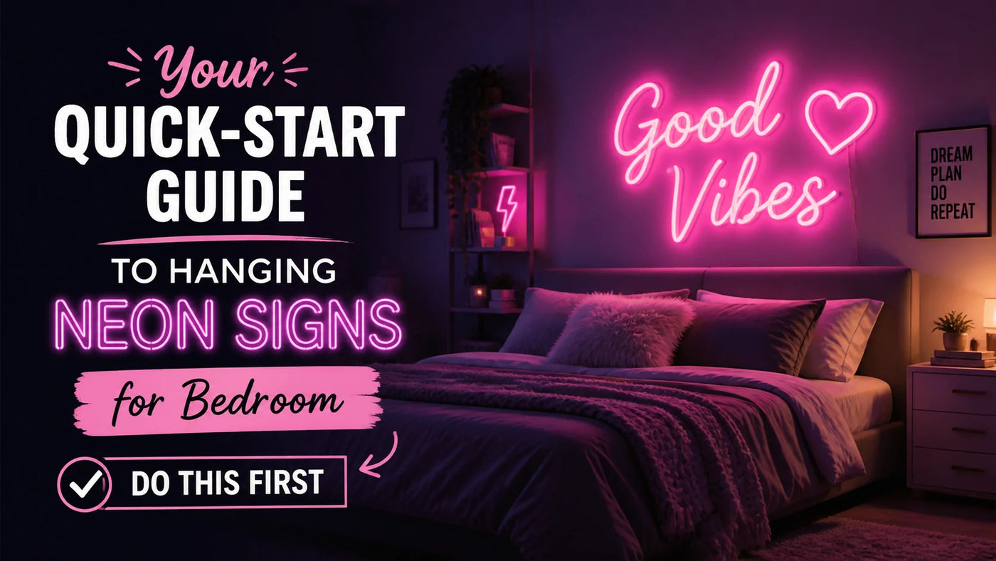 Your Quick-Start Guide to Hanging Neon Signs for Bedroom: Do This First - Ztylist