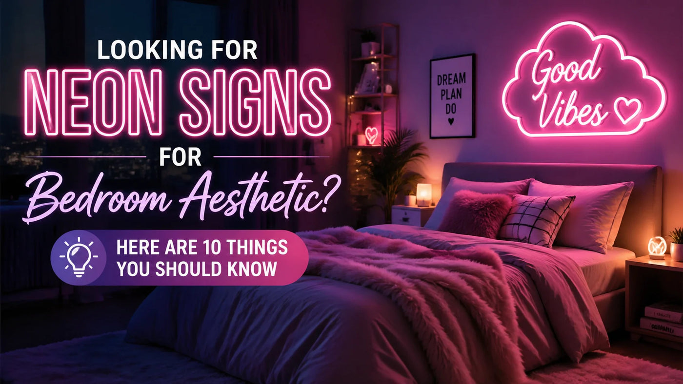 Looking For Neon Signs for Bedroom Aesthetic? Here Are 10 Things You Should Know - Ztylist
