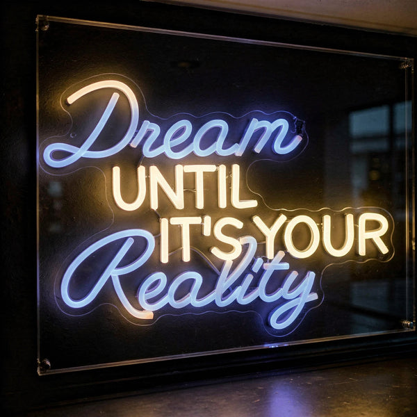 Dream Until It's Your Reality LED Neon Sign